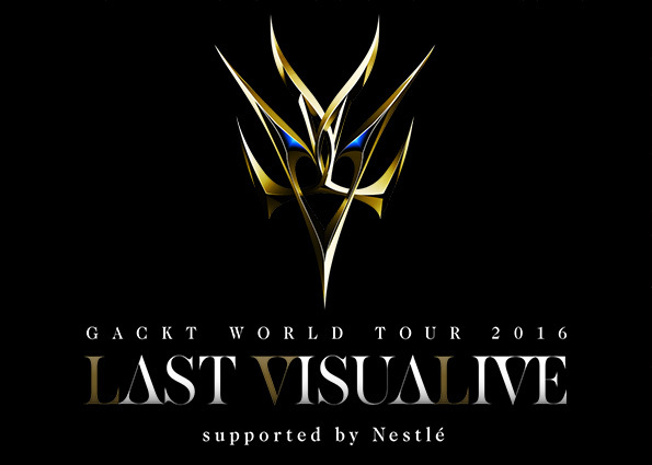 GACKT WORLD TOUR 2016 LAST VISUALIVE supported by Nestlé