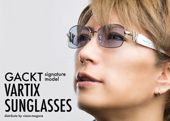 GACKT × VARTIX EYEWEARビジョンメガネ独占限定販売！ | GACKT