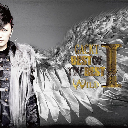 BEST OF THE BEST vol.1 ―WILD― Blu-ray／DVD | GACKT OFFICIAL ...