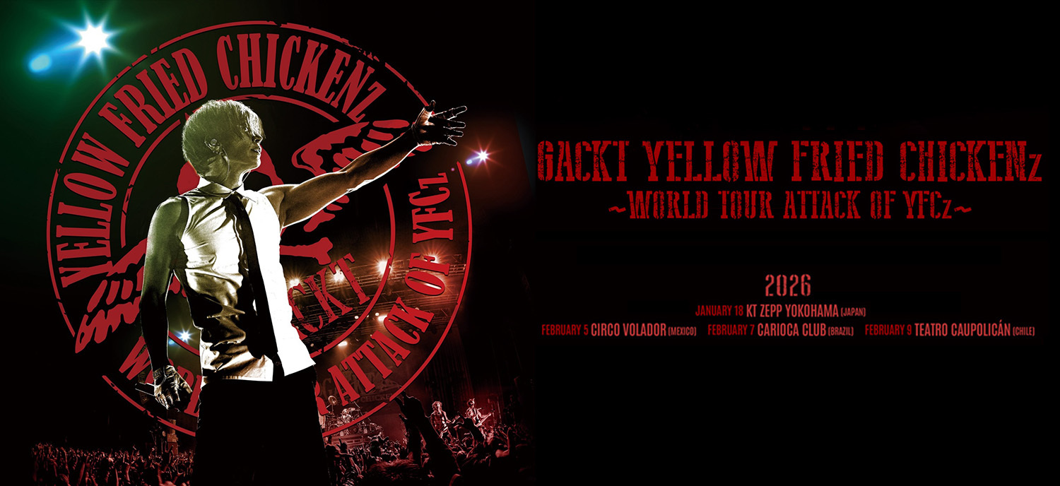 GACKT YELLOW FRIED CHICKENz ～WORLD TOUR ATTACK OF YFCz～